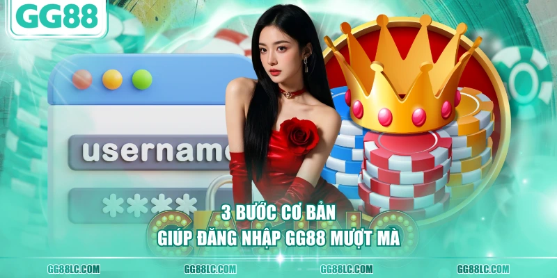 3 bước cơ bản giúp đăng nhập GG88 mượt mà
