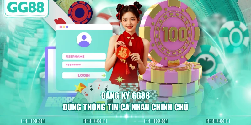 Đăng ký GG88 đúng thông tin cá nhân chính chủ