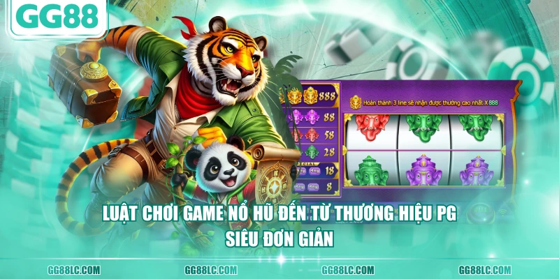 Luật chơi game Nổ Hũ đến từ thương hiệu PG siêu đơn giản