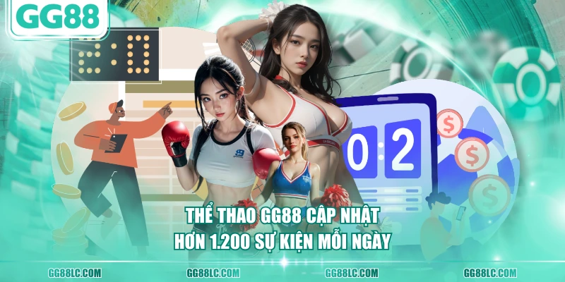 Thể thao GG88 cập nhật hơn 1.200 sự kiện mỗi ngày