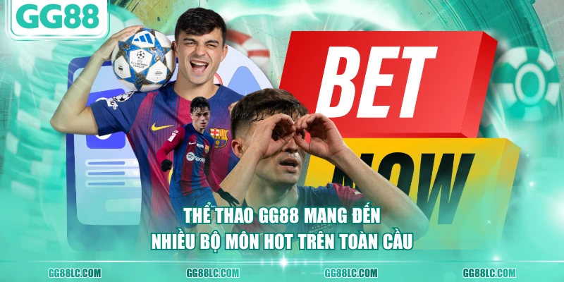 Thể thao GG88 mang đến nhiều bộ môn hot trên toàn cầu