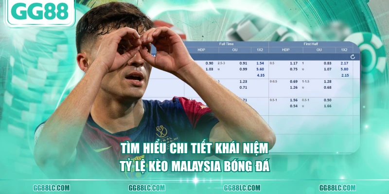 Tìm hiểu chi tiết khái niệm tỷ lệ kèo Malaysia bóng đá