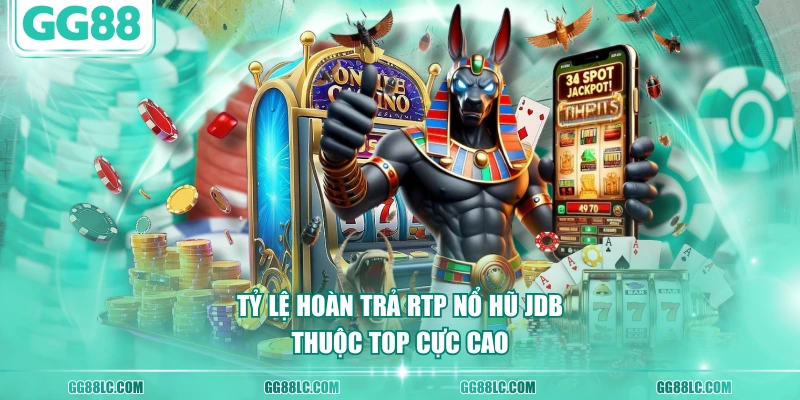 Tỷ lệ hoàn trả RTP nổ hũ JDB thuộc top cực cao
