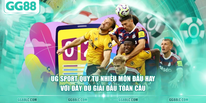 UG Sport quy tụ nhiều môn đấu hay với đầy đủ giải đấu toàn cầu