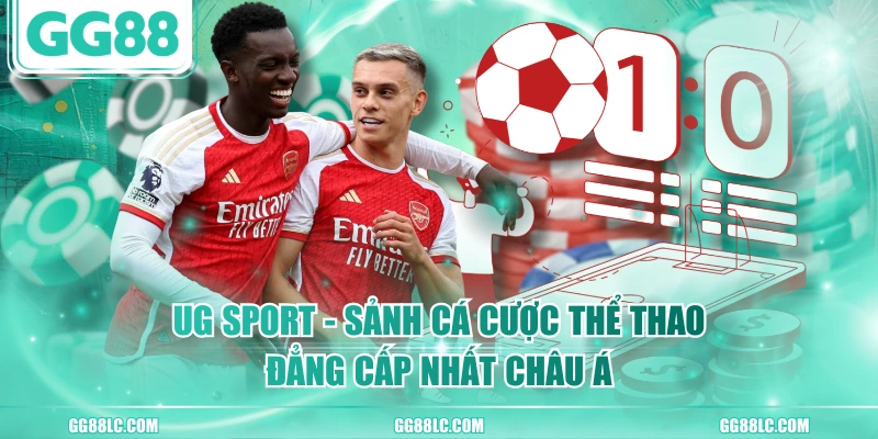 UG Sport - Sảnh Cá Cược Thể Thao Đẳng Cấp Nhất Châu Á