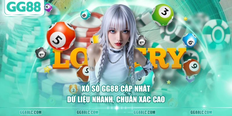 Xổ số GG88 cập nhật dữ liệu nhanh, chuẩn xác cao